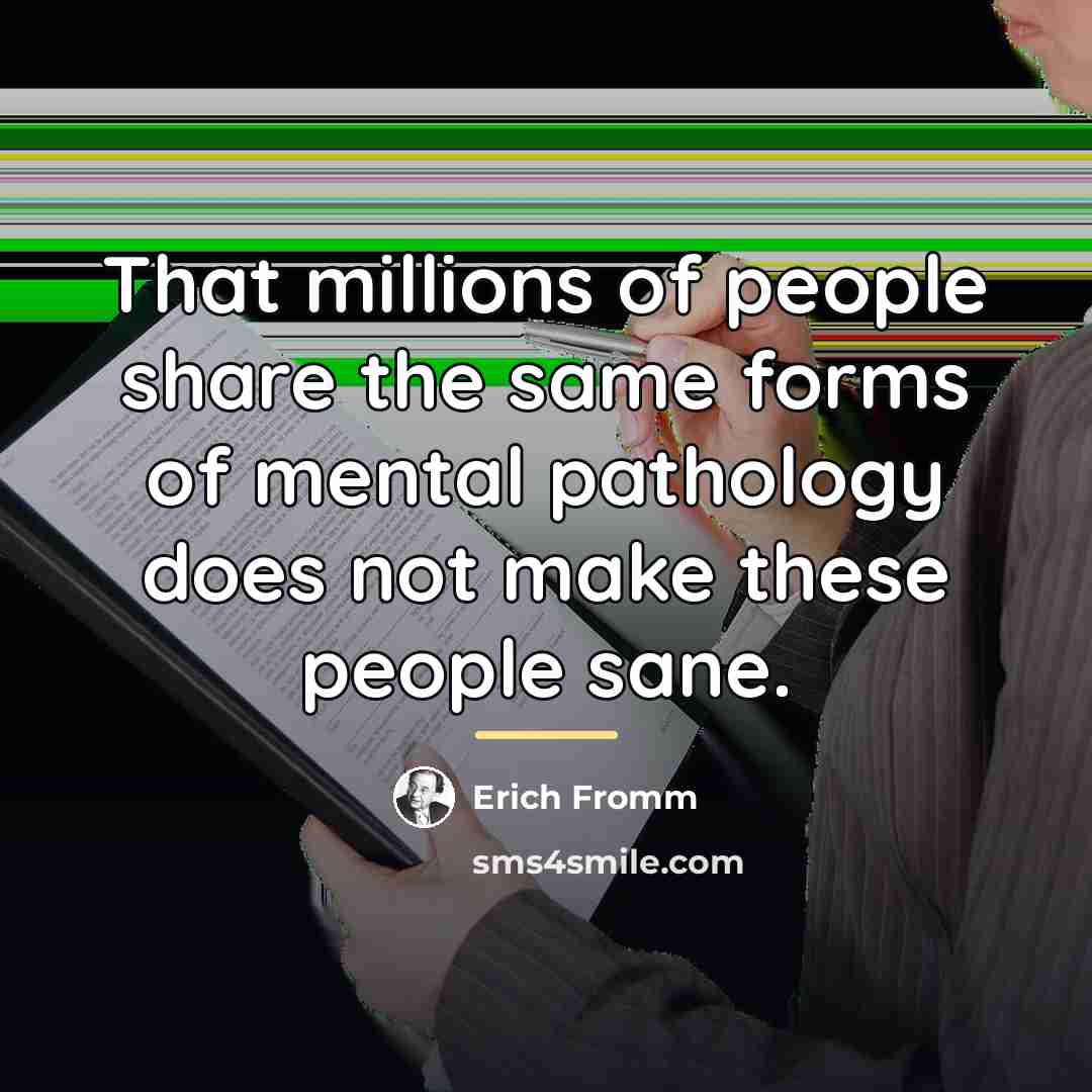 “That millions of people share the same forms of mental…” quote by Erich Fromm