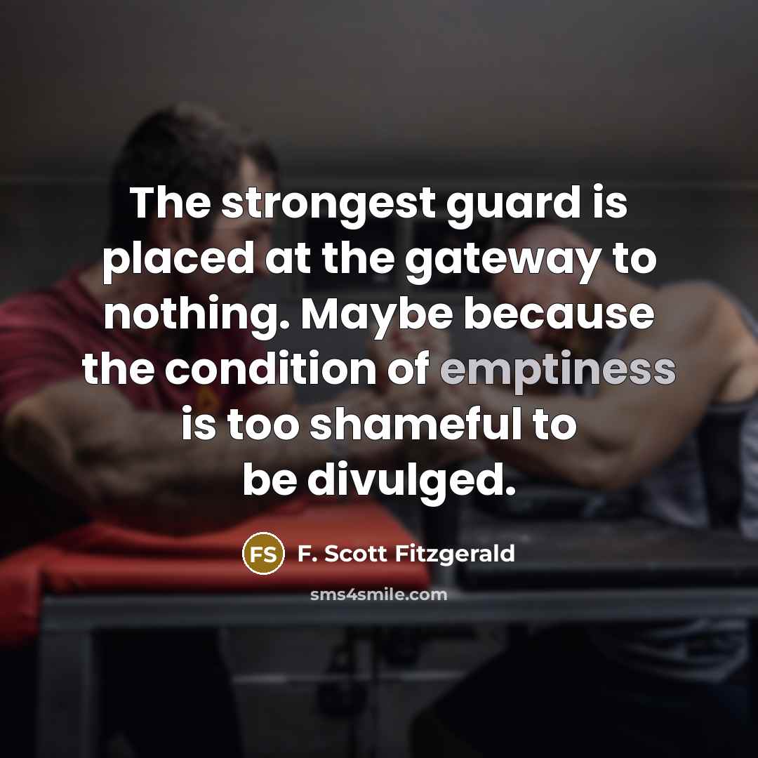 “The strongest guard is placed at the gateway to nothing.…” quote by F. Scott Fitzgerald