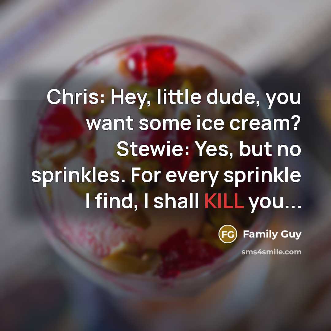 “Chris: Hey, little dude, you want some ice cream? Stewie:…” quote by Family Guy