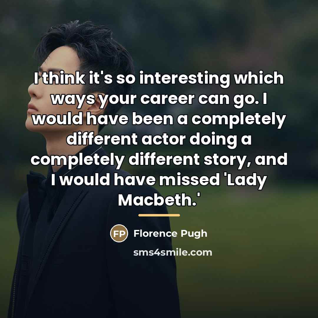 “I think it's so interesting which ways your career can…” quote by Florence Pugh