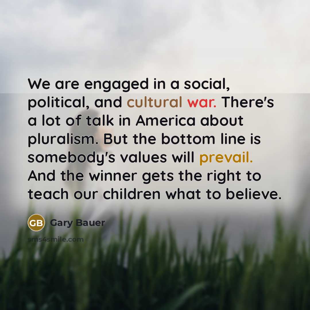 “We are engaged in a social, political, and cultural war.…” quote by Gary Bauer