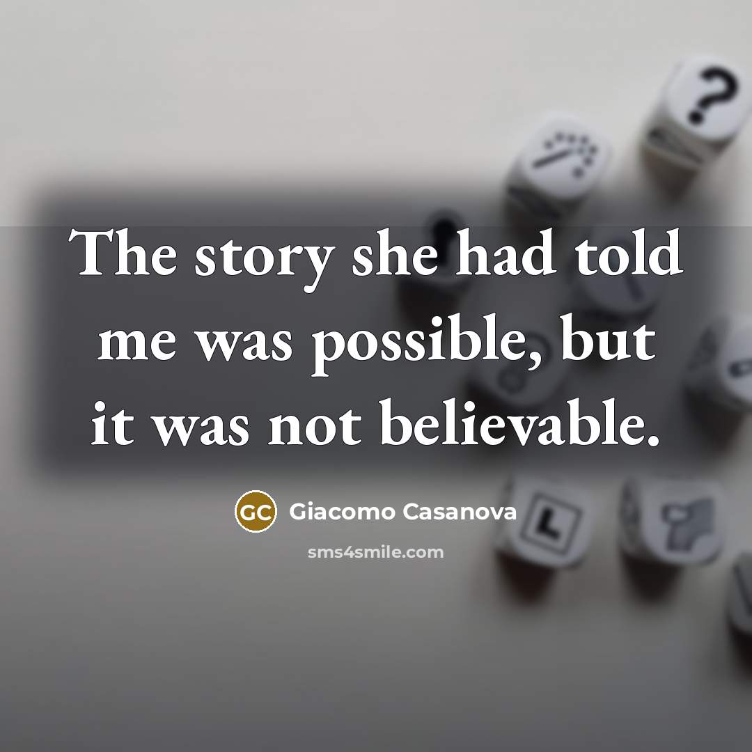 “The story she had told me was possible, but it…” quote by Giacomo Casanova