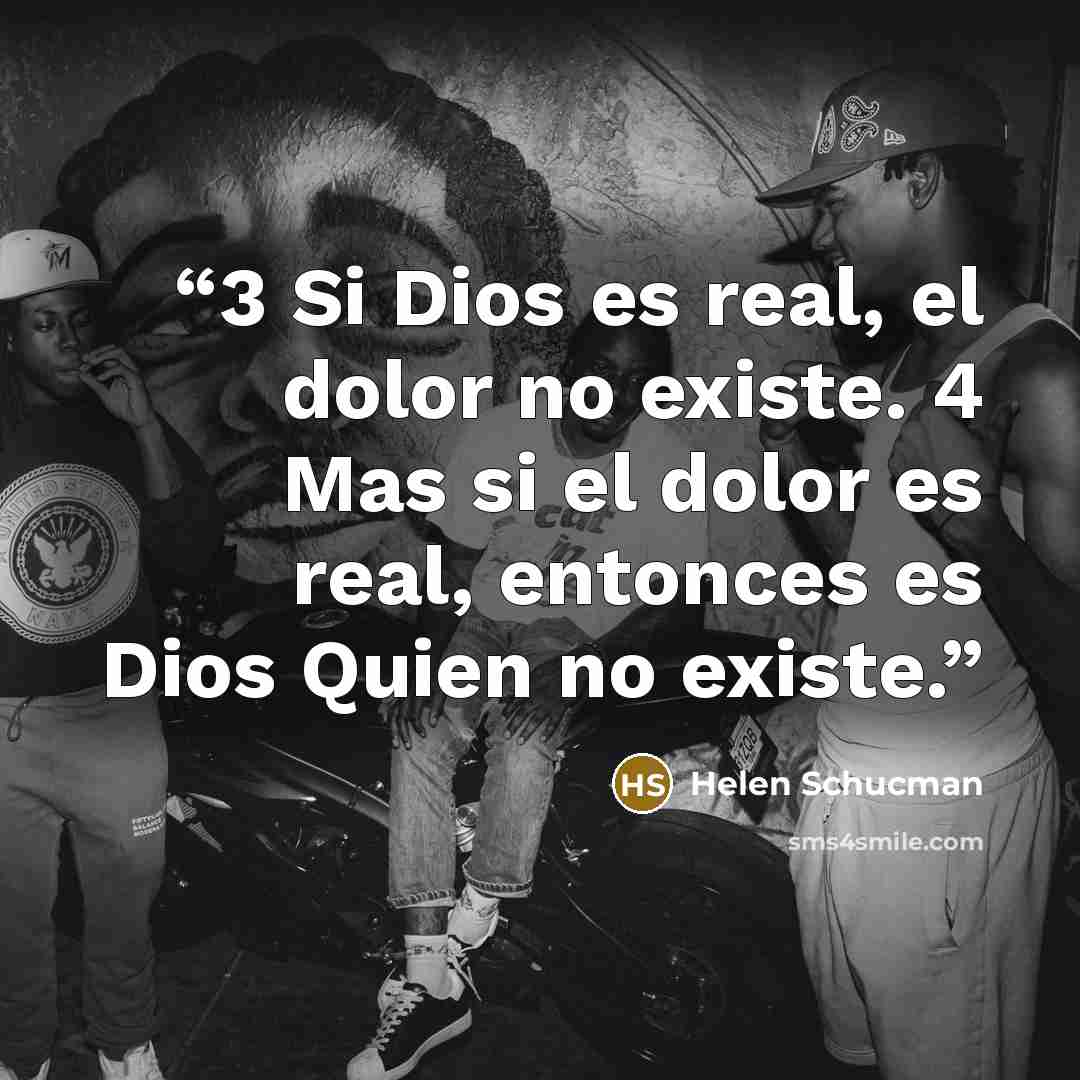 “3 Si Dios es real, el dolor no existe. 4 Mas si el dolor es real, entonces es Dios Quien no existe.” quote by Helen Schucman