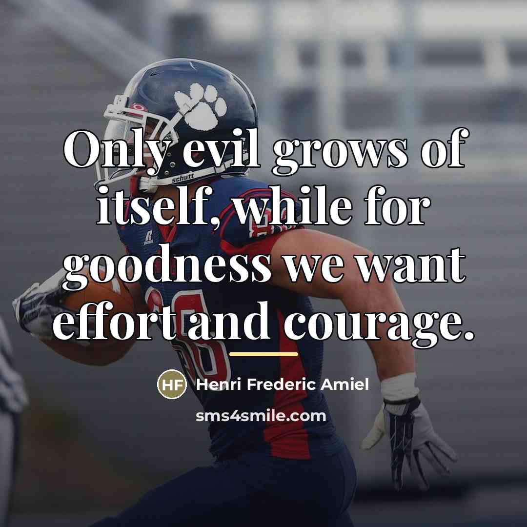 “Only evil grows of itself, while for goodness we want…” quote by Henri Frederic Amiel