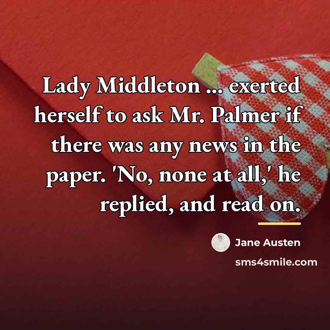 “Lady Middleton ... exerted herself to ask Mr. Palmer if…” quote by Jane Austen