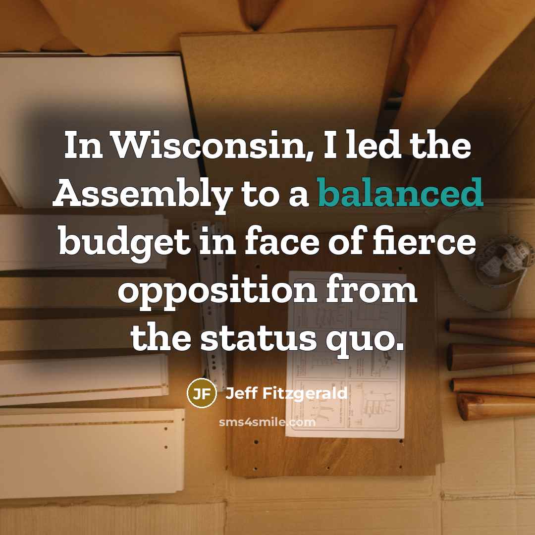 “In Wisconsin, I led the Assembly to a balanced budget…” quote by Jeff Fitzgerald