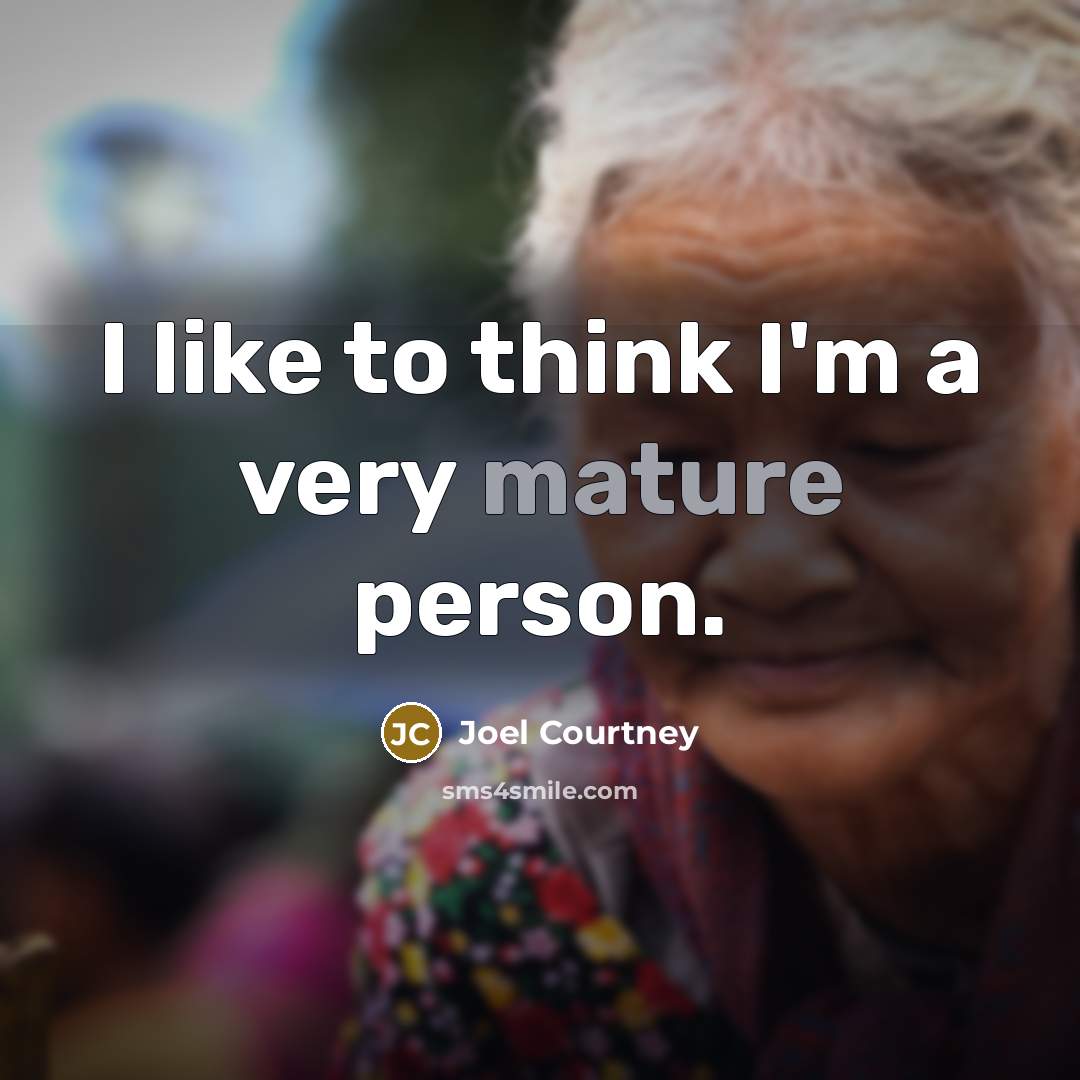 “I like to think I'm a very mature person.…” quote by Joel Courtney
