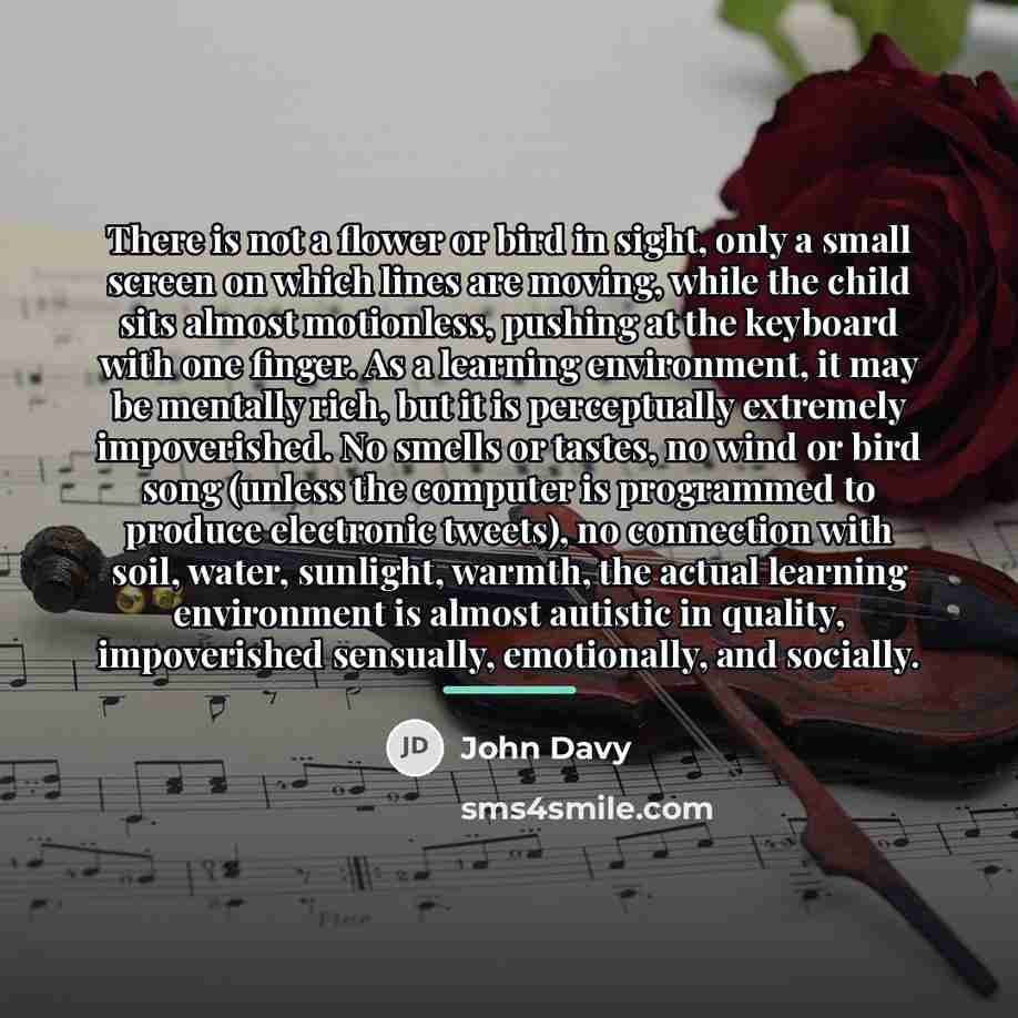 “There is not a flower or bird in sight, only…” quote by John Davy