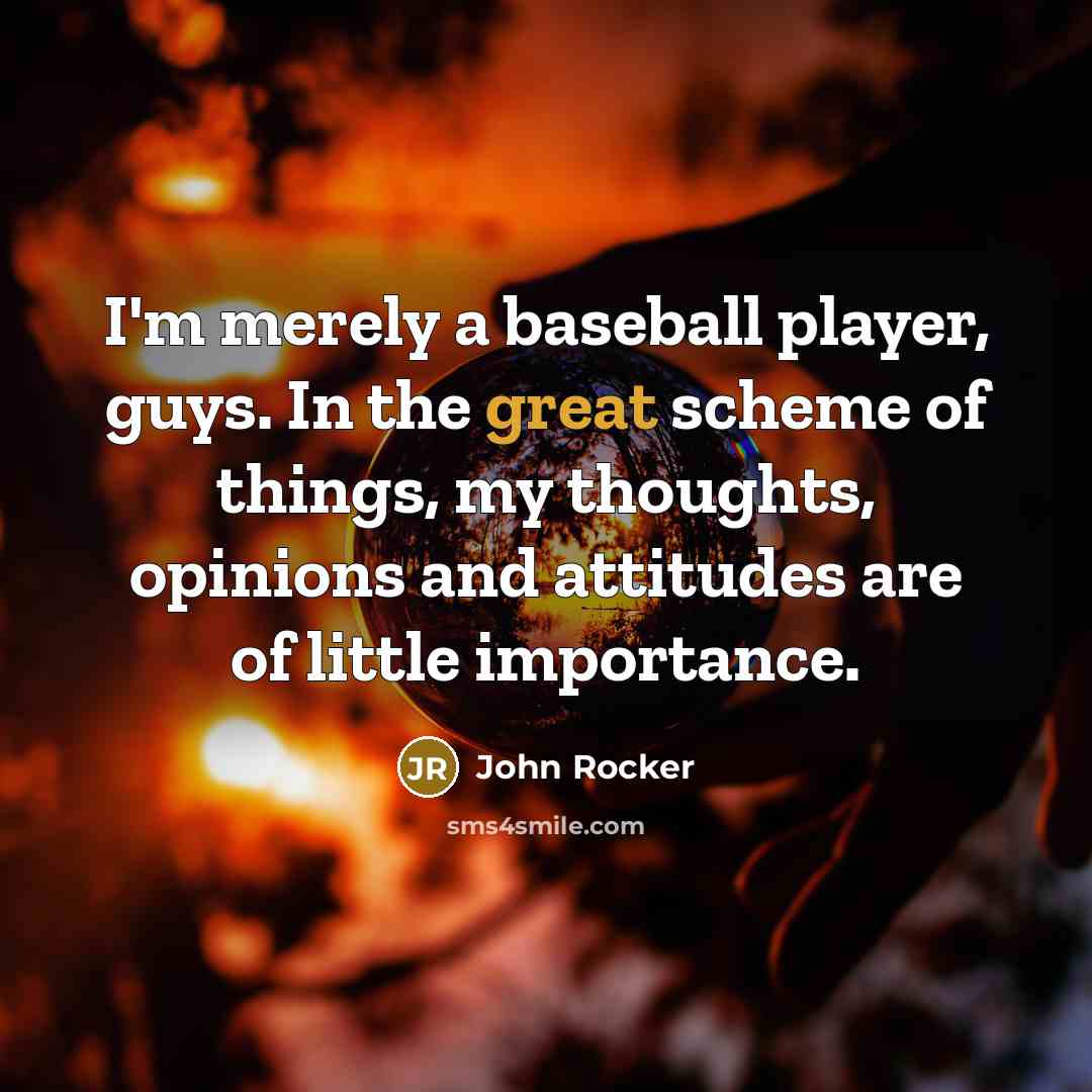 “I'm merely a baseball player, guys. In the great scheme…” quote by John Rocker
