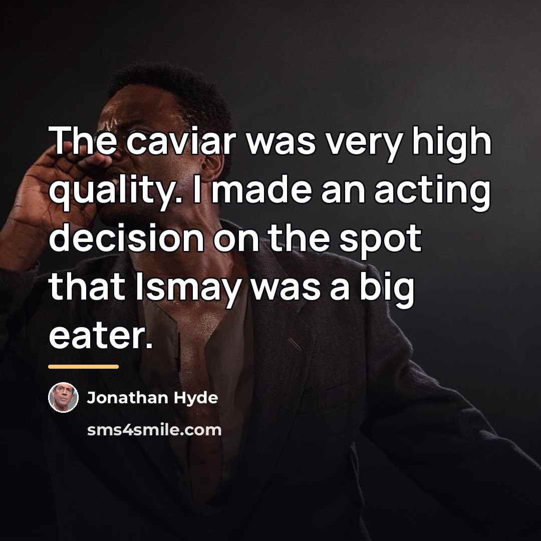 “The caviar was very high quality. I made an acting…” quote by Jonathan Hyde