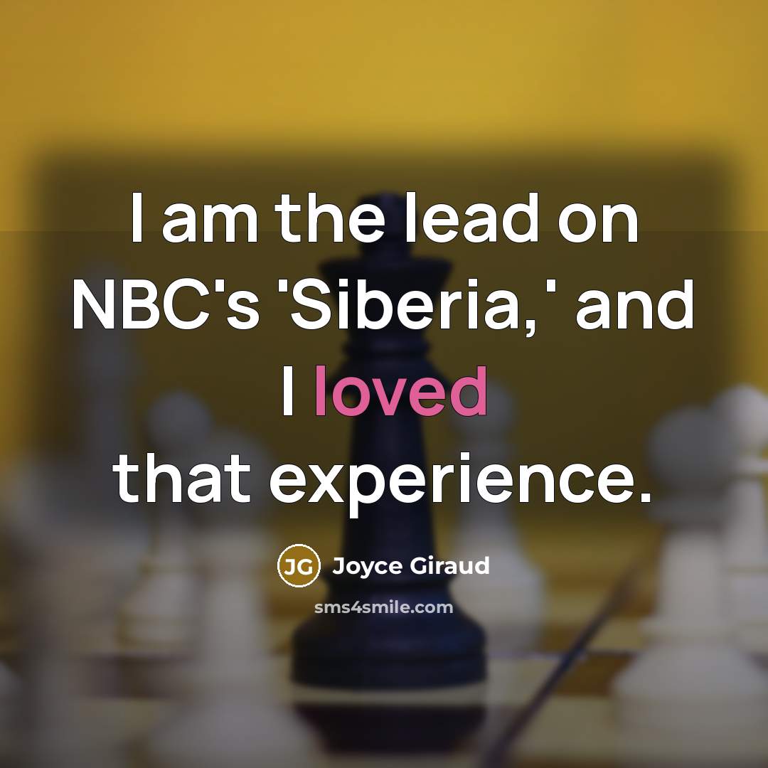 “I am the lead on NBC's 'Siberia,' and I loved…” quote by Joyce Giraud