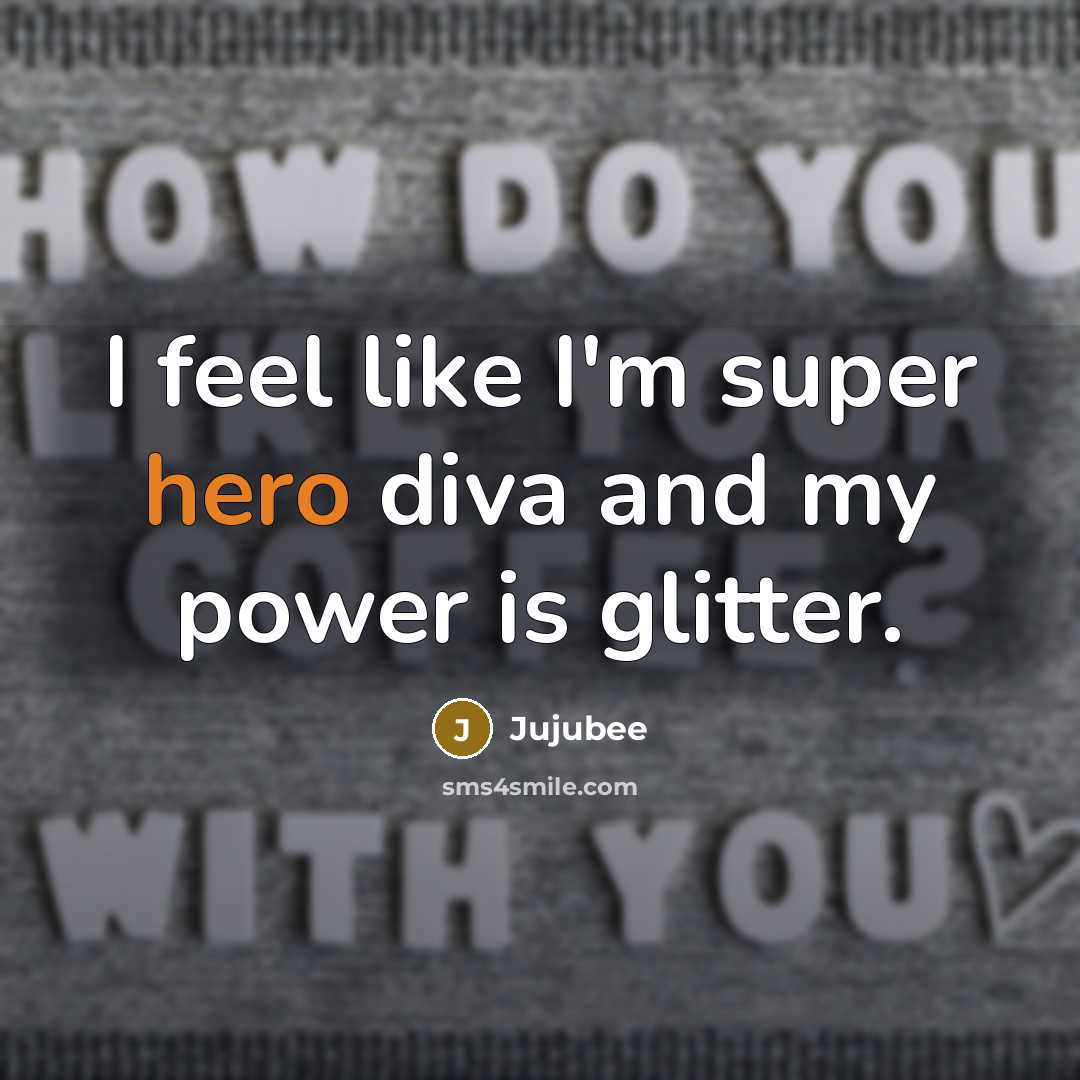 “I feel like I'm super hero diva and my power…” quote by Jujubee