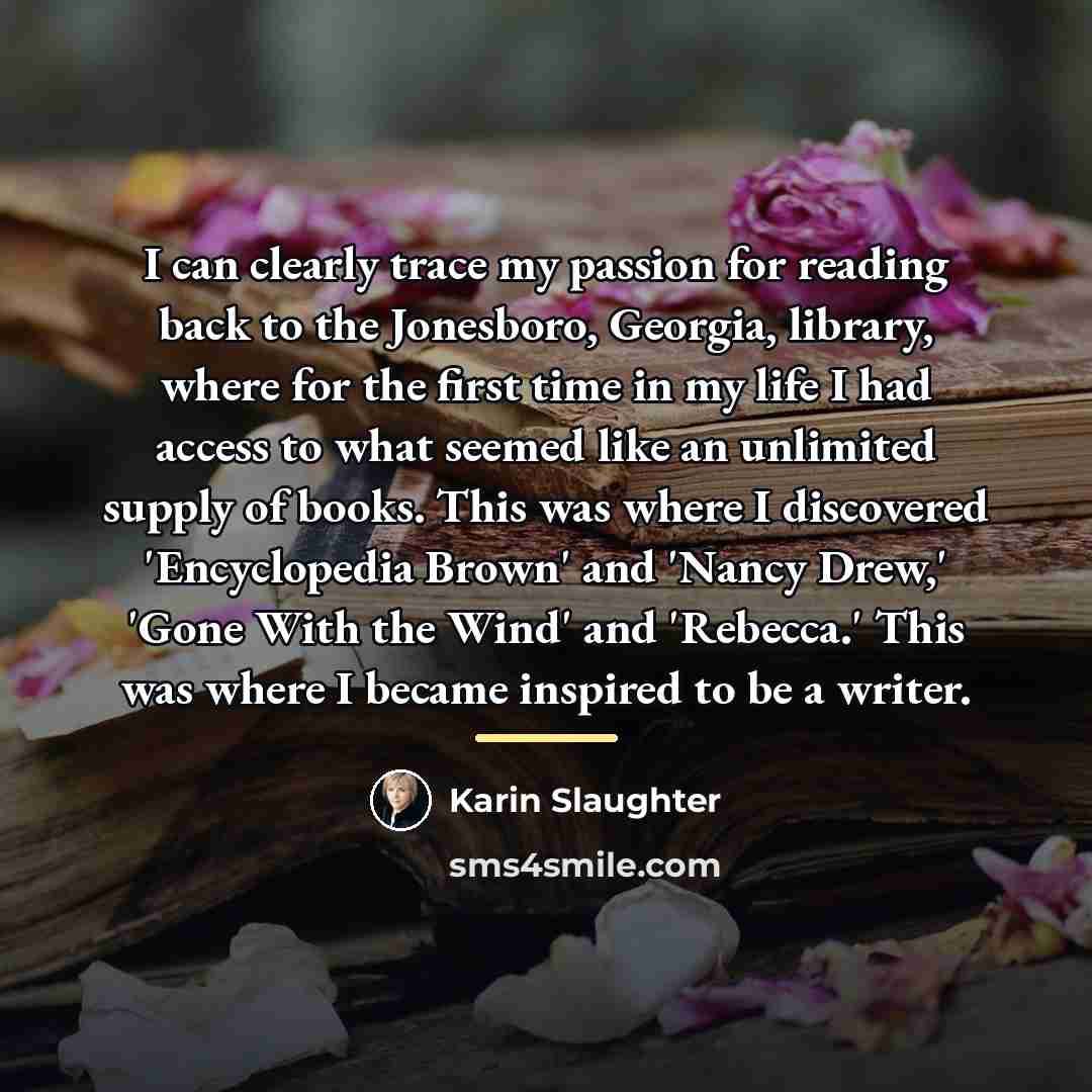 “I can clearly trace my passion for reading back to…” quote by Karin Slaughter