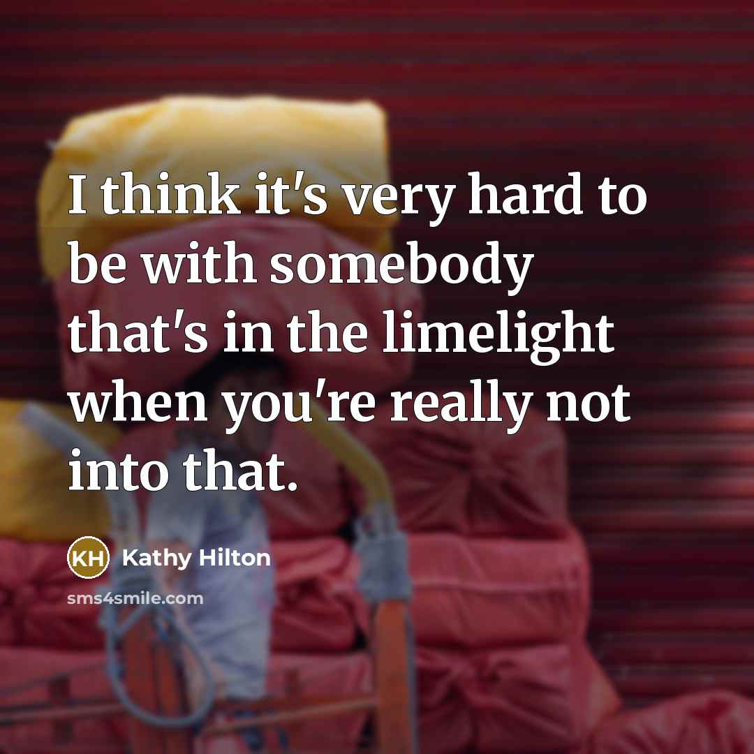 “I think it's very hard to be with somebody that's…” quote by Kathy Hilton