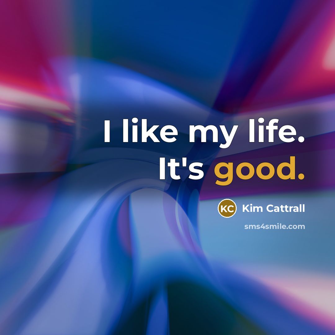 “I like my life. It's good.” quote by Kim Cattrall