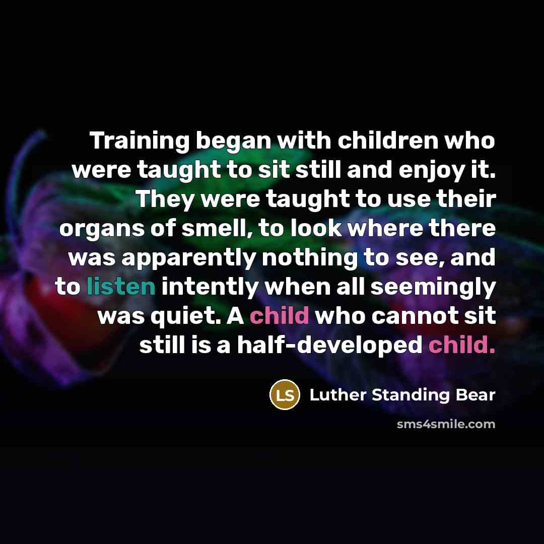 “Training began with children who were taught to sit still…” quote by Luther Standing Bear