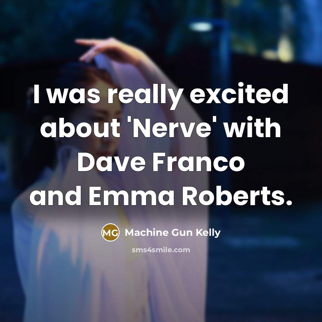 “I was really excited about 'Nerve' with Dave Franco and…” quote by Machine Gun Kelly