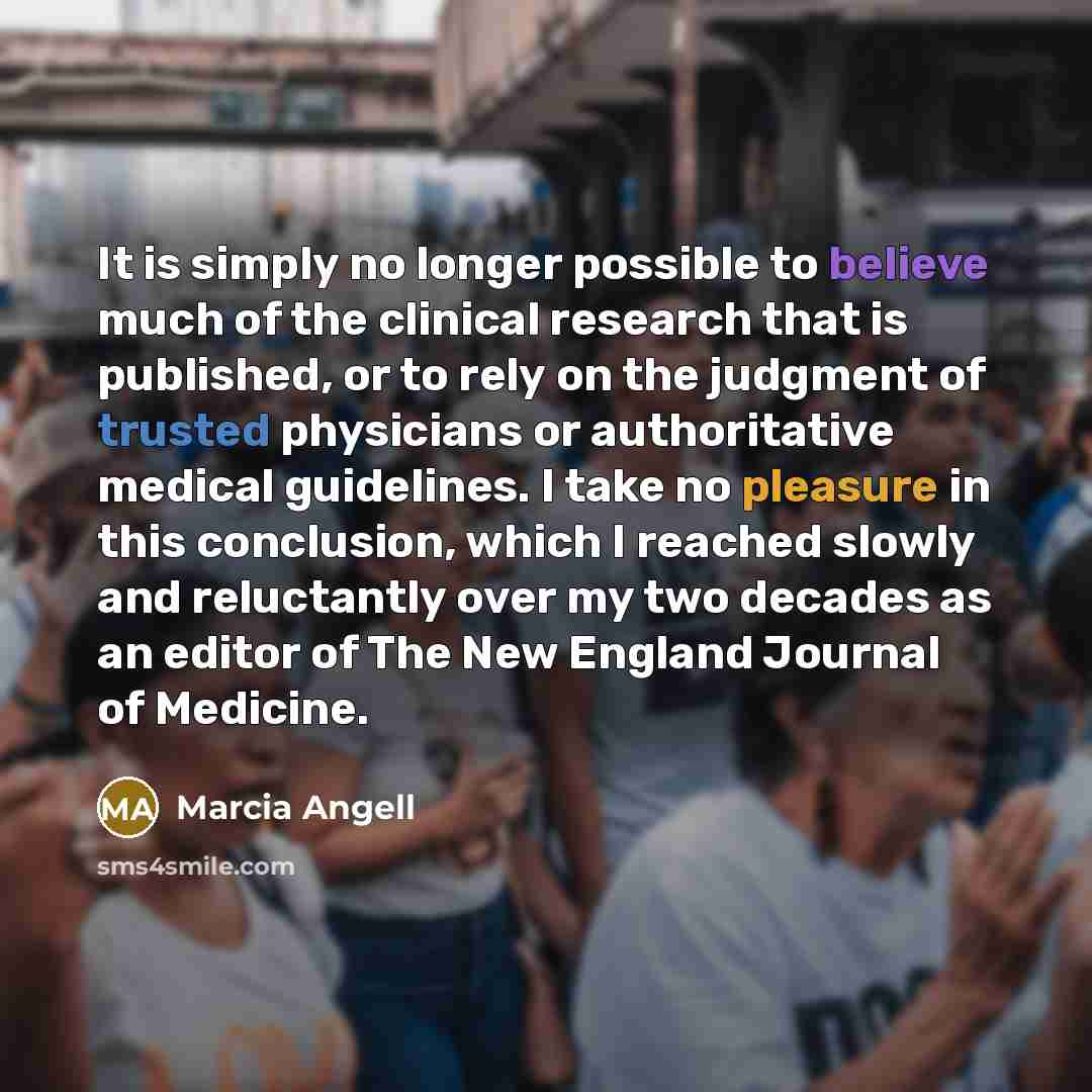 “It is simply no longer possible to believe much of…” quote by Marcia Angell