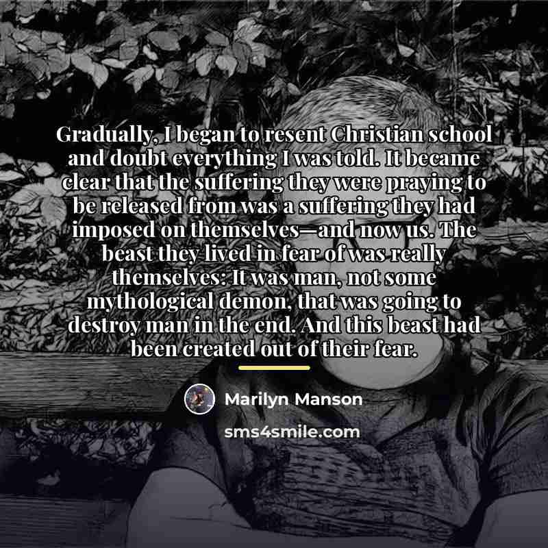 “Gradually, I began to resent Christian school and doubt everything…” quote by Marilyn Manson