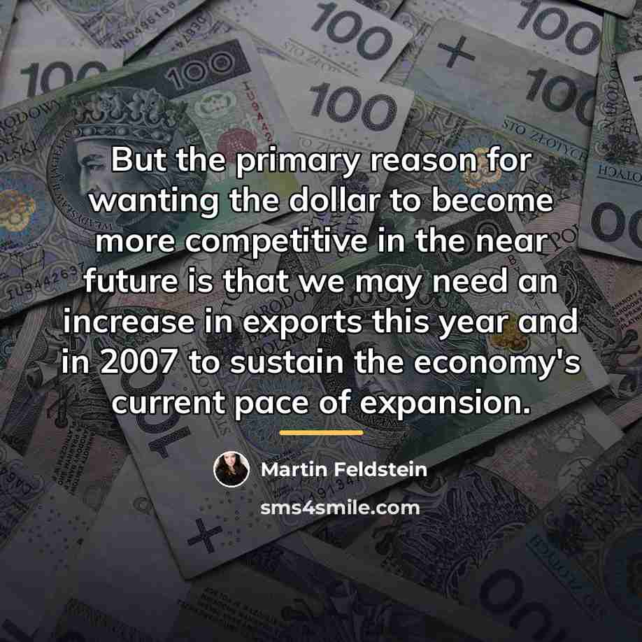 “But the primary reason for wanting the dollar to become…” quote by Martin Feldstein