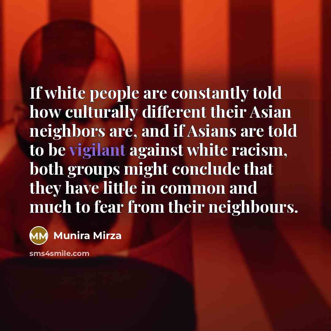 “If white people are constantly told how culturally different their…” quote by Munira Mirza