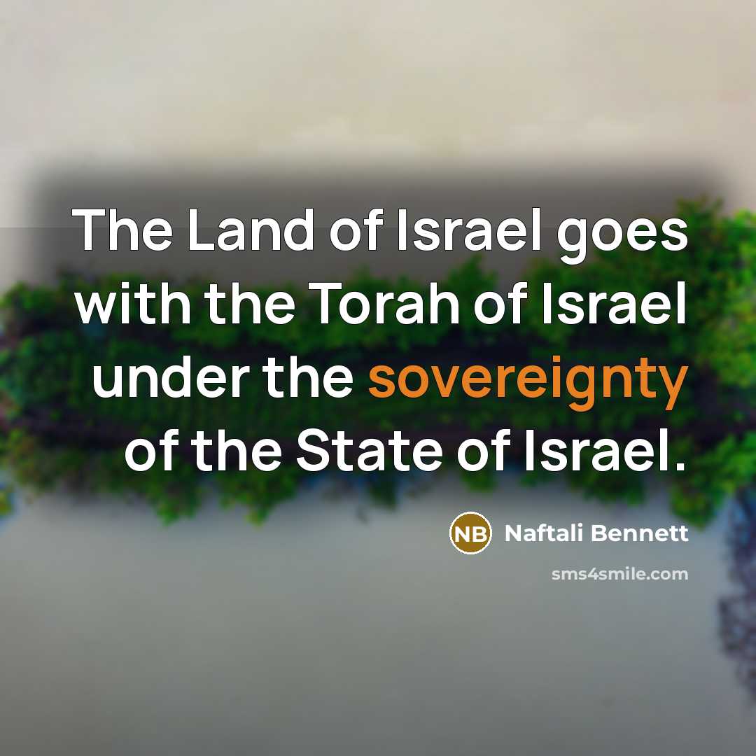 “The Land of Israel goes with the Torah of Israel…” quote by Naftali Bennett