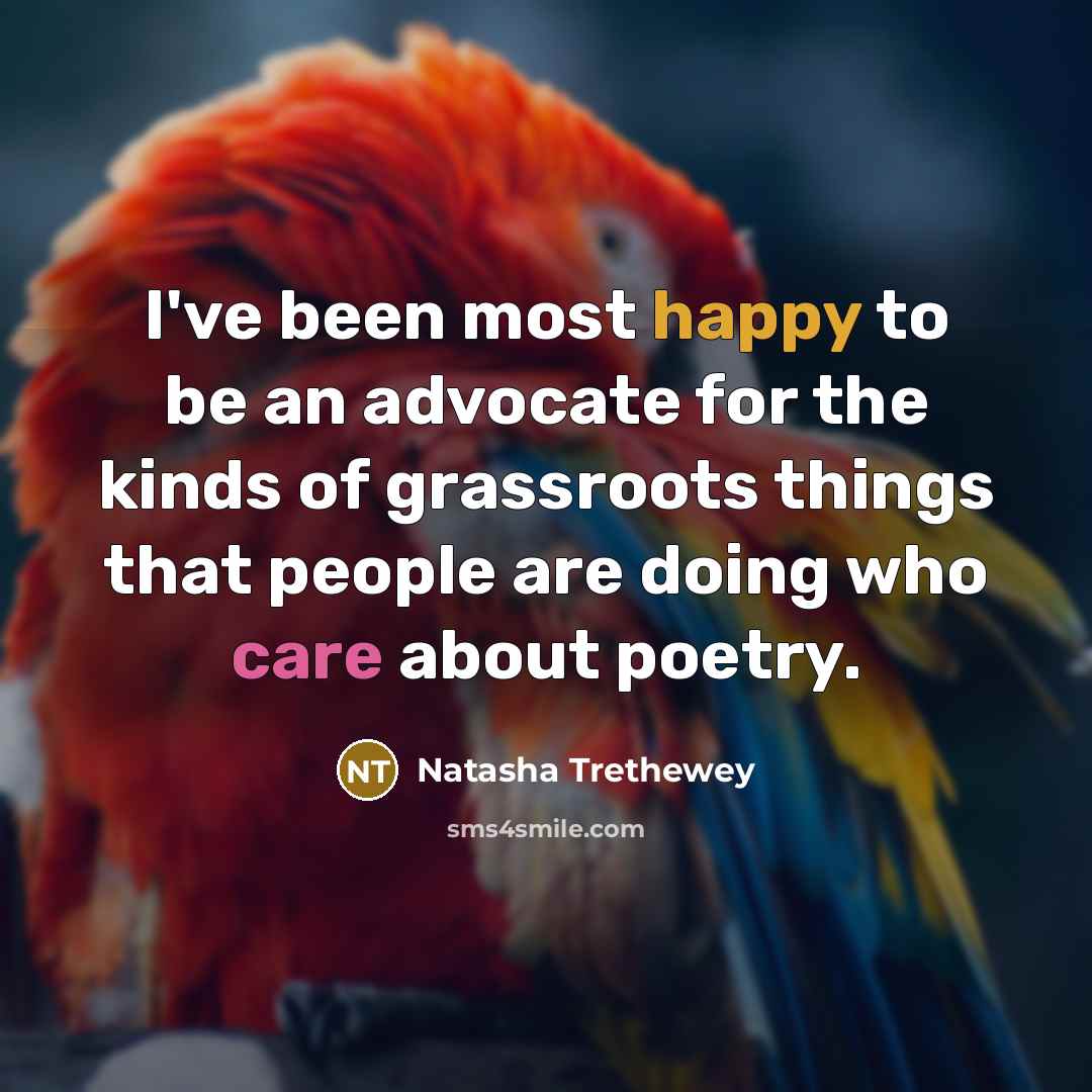 “I've been most happy to be an advocate for the…” quote by Natasha Trethewey