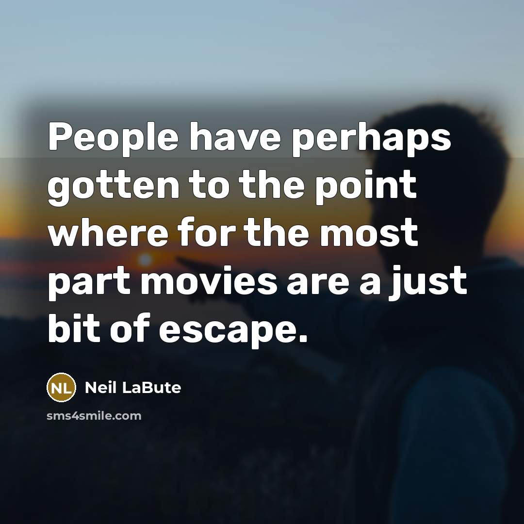 “People have perhaps gotten to the point where for the…” quote by Neil LaBute