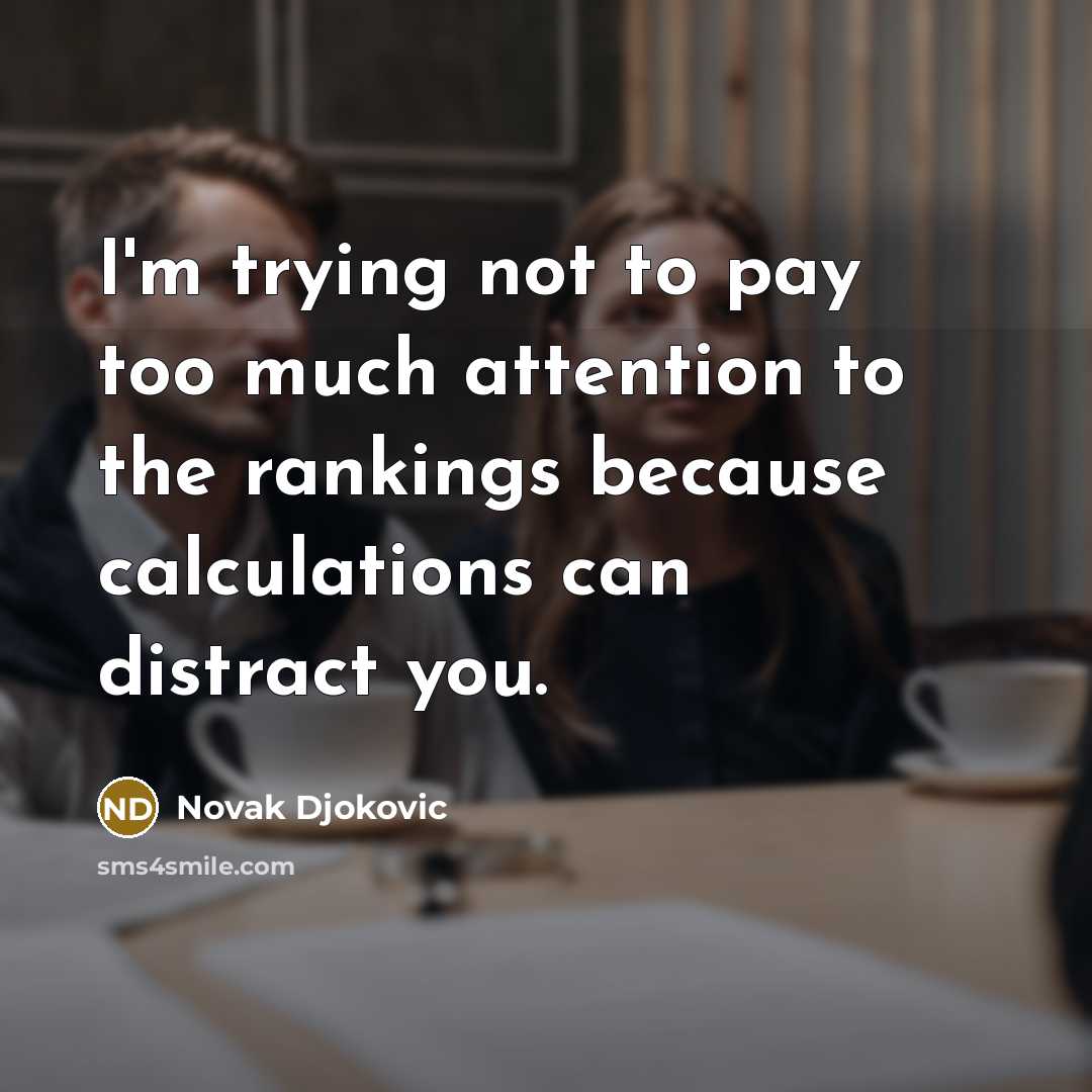 “I'm trying not to pay too much attention to the…” quote by Novak Djokovic