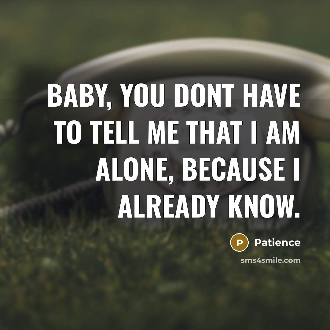 “Baby, you dont have to tell me that I am…” quote by Patience