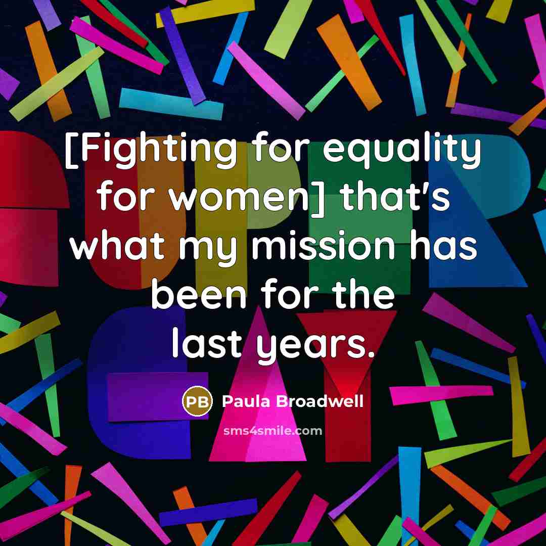 “[Fighting for equality for women] that's what my mission has…” quote by Paula Broadwell