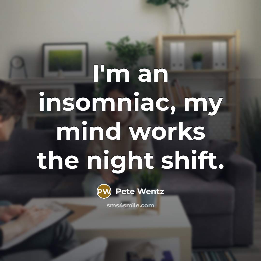 “I'm an insomniac, my mind works the night shift.…” quote by Pete Wentz