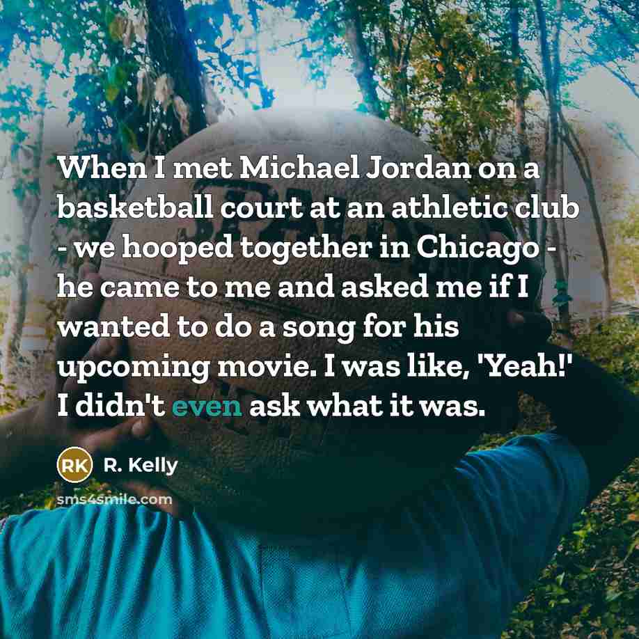 “When I met Michael Jordan on a basketball court at…” quote by R. Kelly