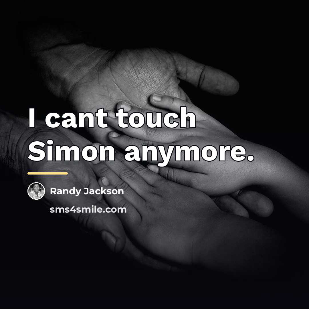 “I cant touch Simon anymore.…” quote by Randy Jackson