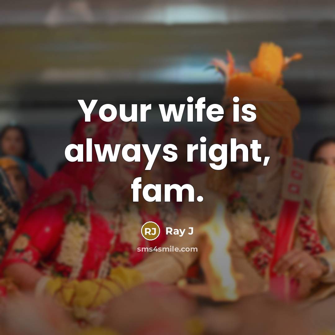 “Your wife is always right, fam.…” quote by Ray J