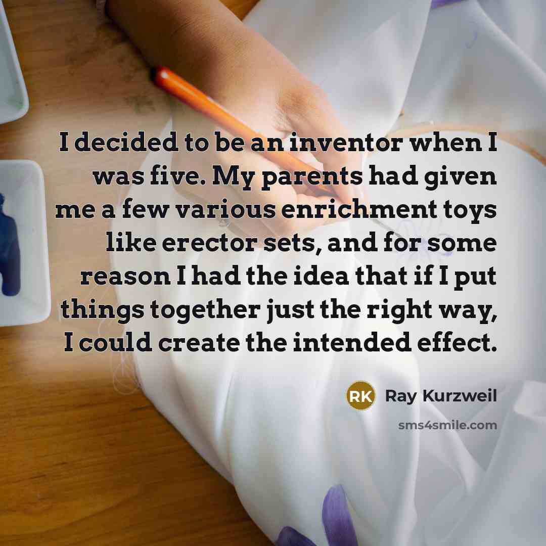 “I decided to be an inventor when I was five.…” quote by Ray Kurzweil