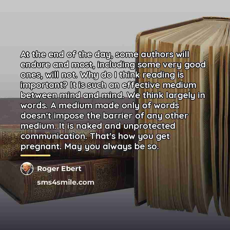 “At the end of the day, some authors will endure…” quote by Roger Ebert