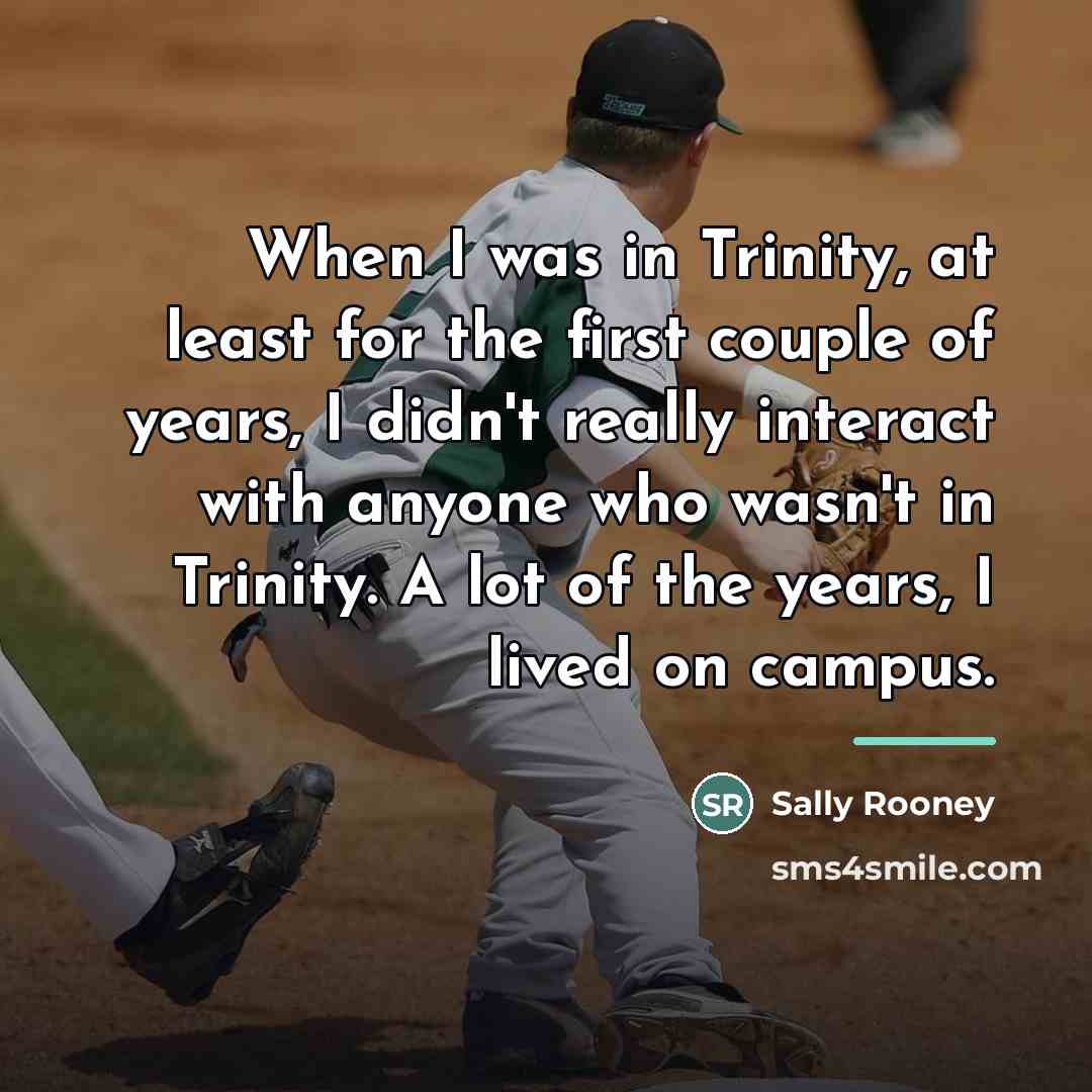 “When I was in Trinity, at least for the first…” quote by Sally Rooney