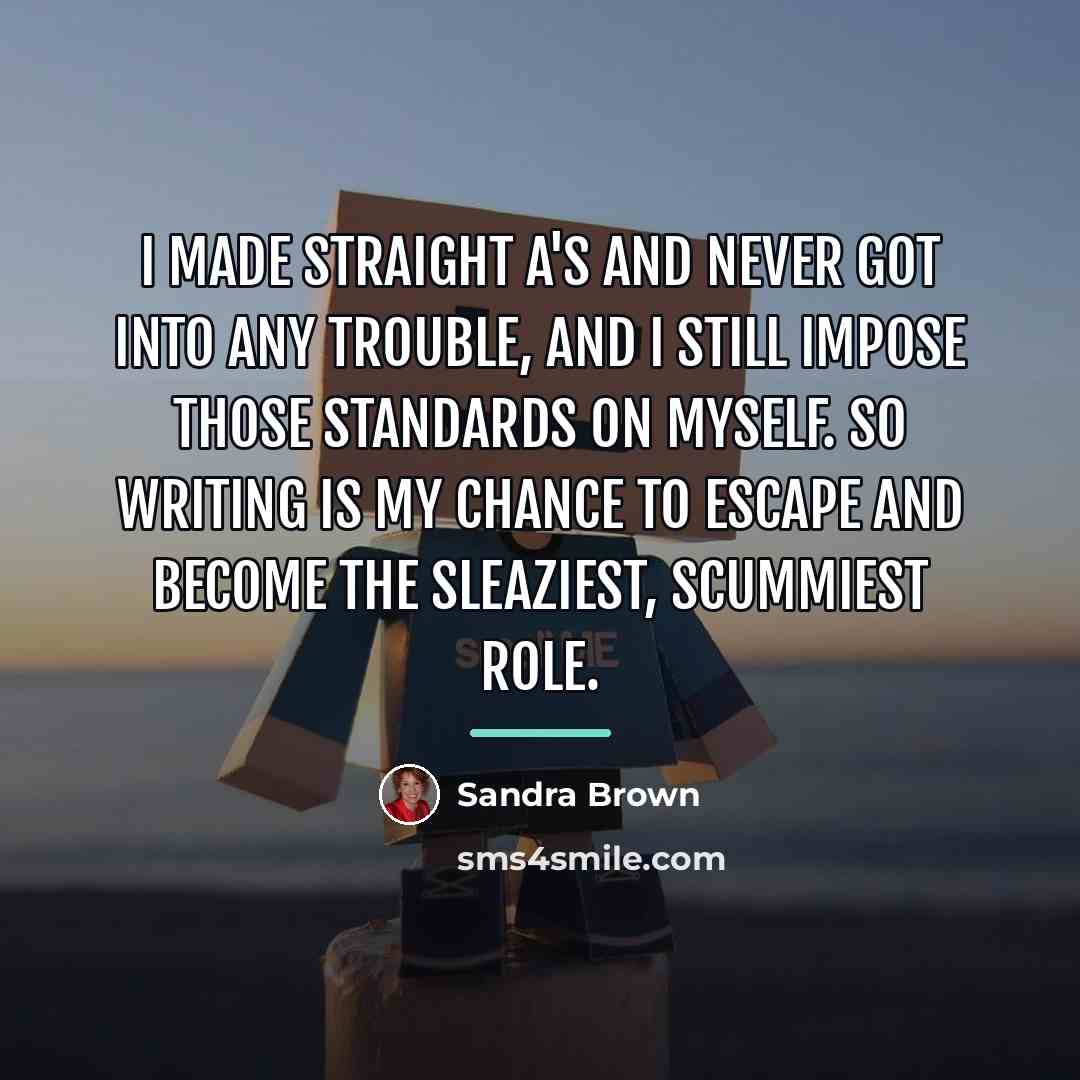 “I made straight A's and never got into any trouble,…” quote by Sandra Brown