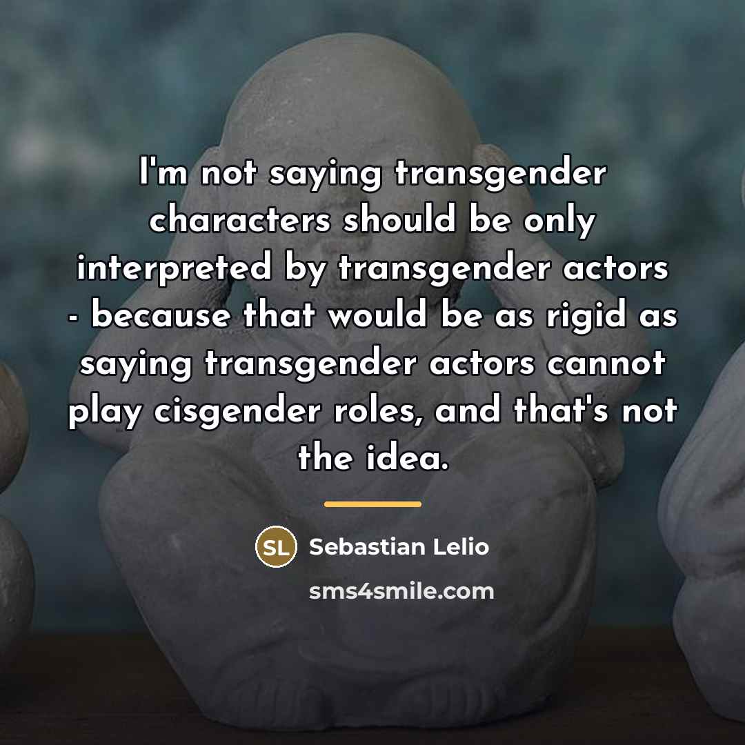 “I'm not saying transgender characters should be only interpreted by…” quote by Sebastian Lelio