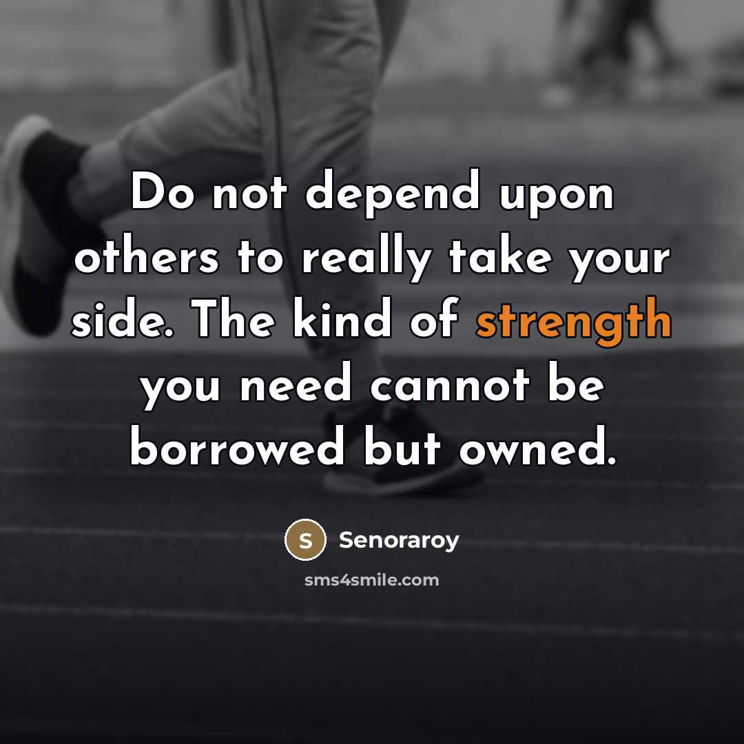 “Do not depend upon others to really take your side.…” quote by Senoraroy