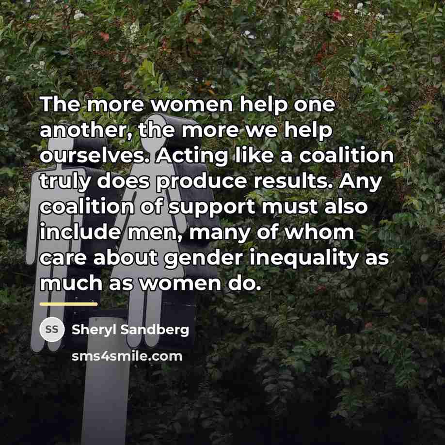 “The more women help one another, the more we help…” quote by Sheryl Sandberg