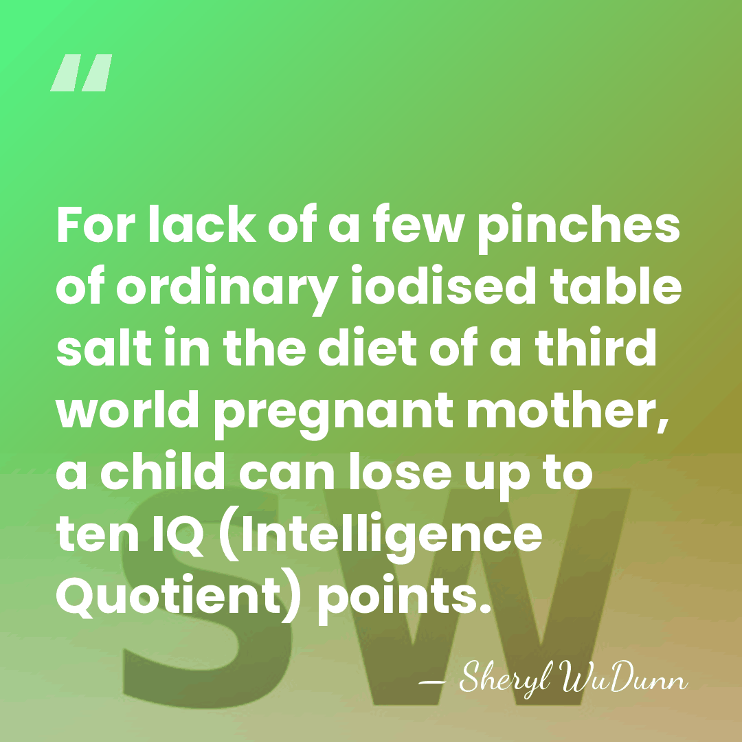 For lack of a few pinches of ordinary iodised table salt in&hellip; - Sheryl WuDunn