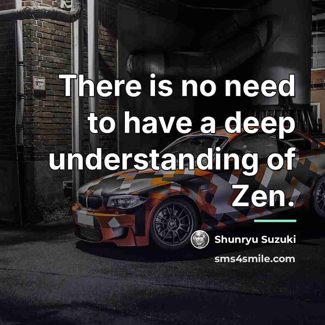 “There is no need to have a deep understanding of…” quote by Shunryu Suzuki