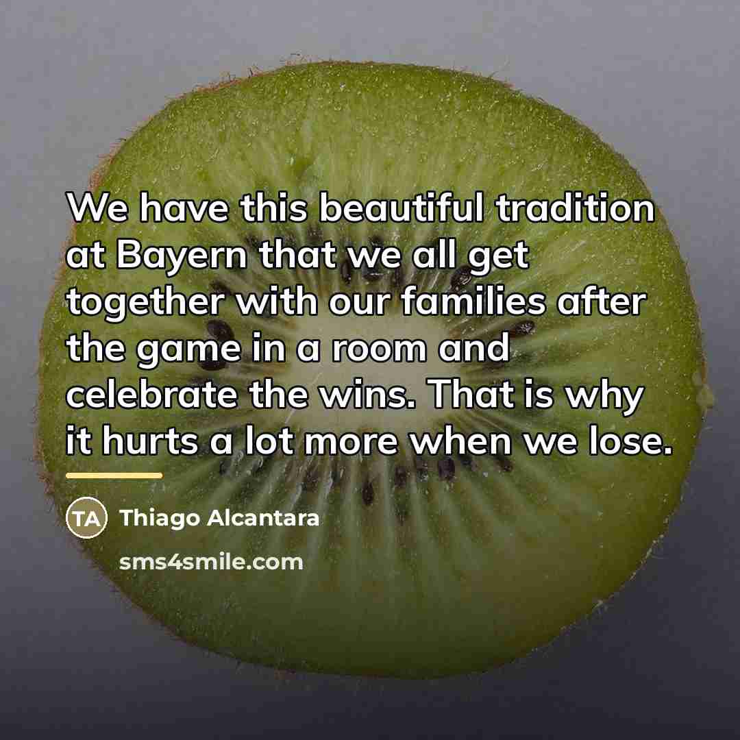 “We have this beautiful tradition at Bayern that we all…” quote by Thiago Alcantara