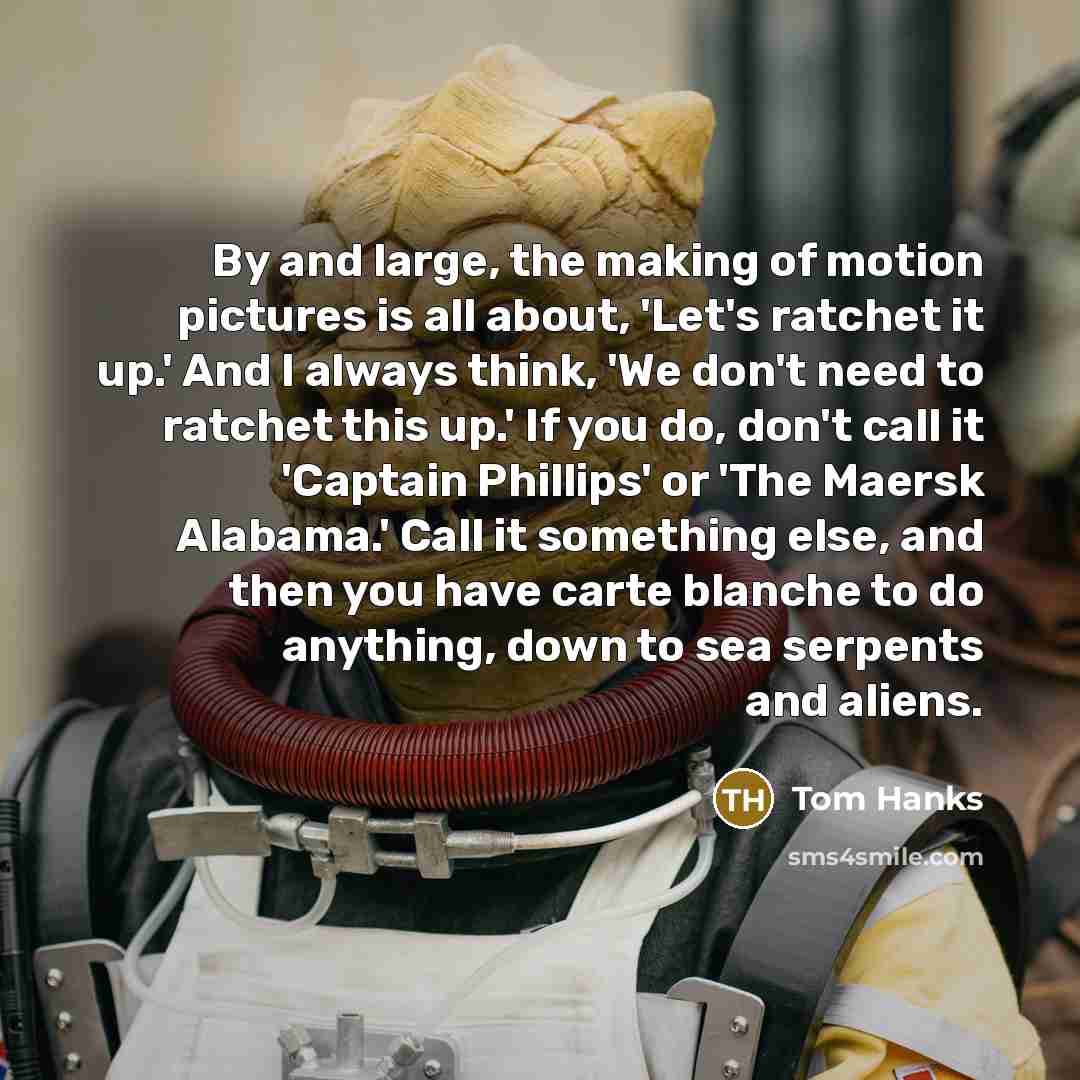 “By and large, the making of motion pictures is all…” quote by Tom Hanks