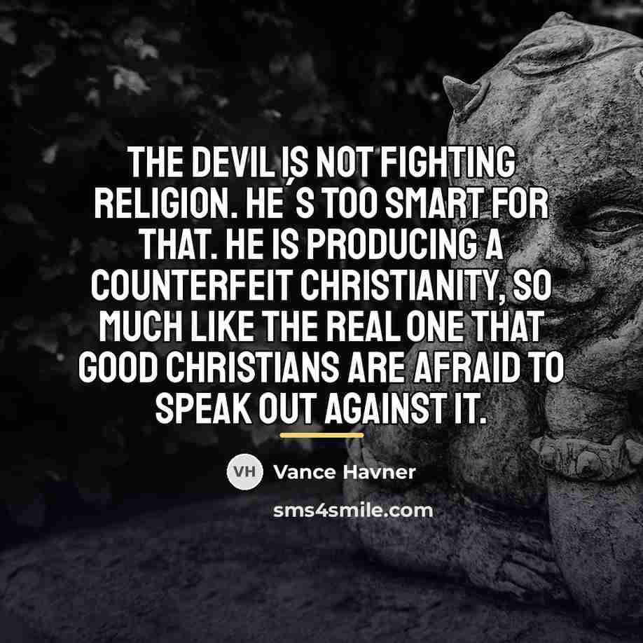 “The devil is not fighting religion. He´s too smart for…” quote by Vance Havner