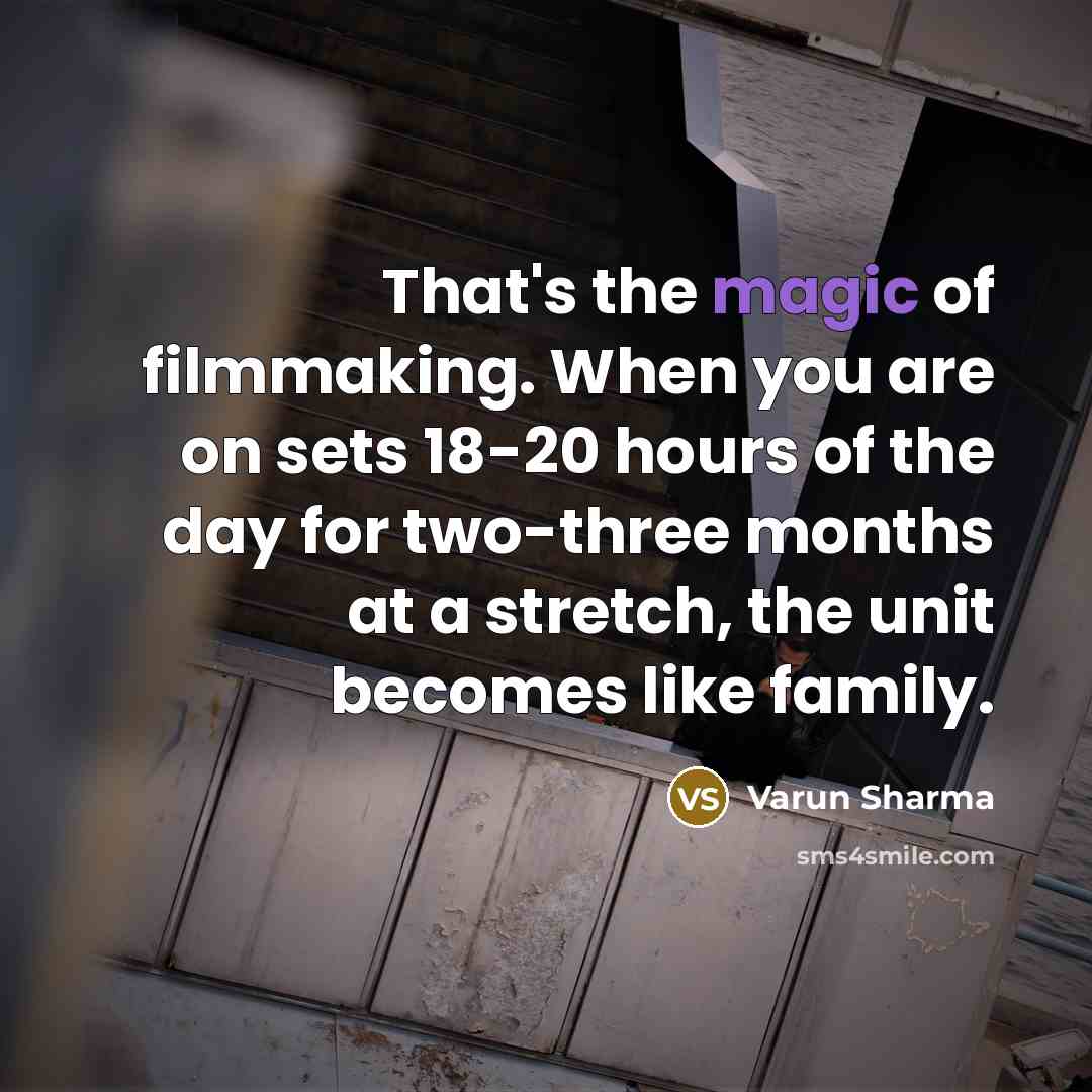 “That's the magic of filmmaking. When you are on sets…” quote by Varun Sharma
