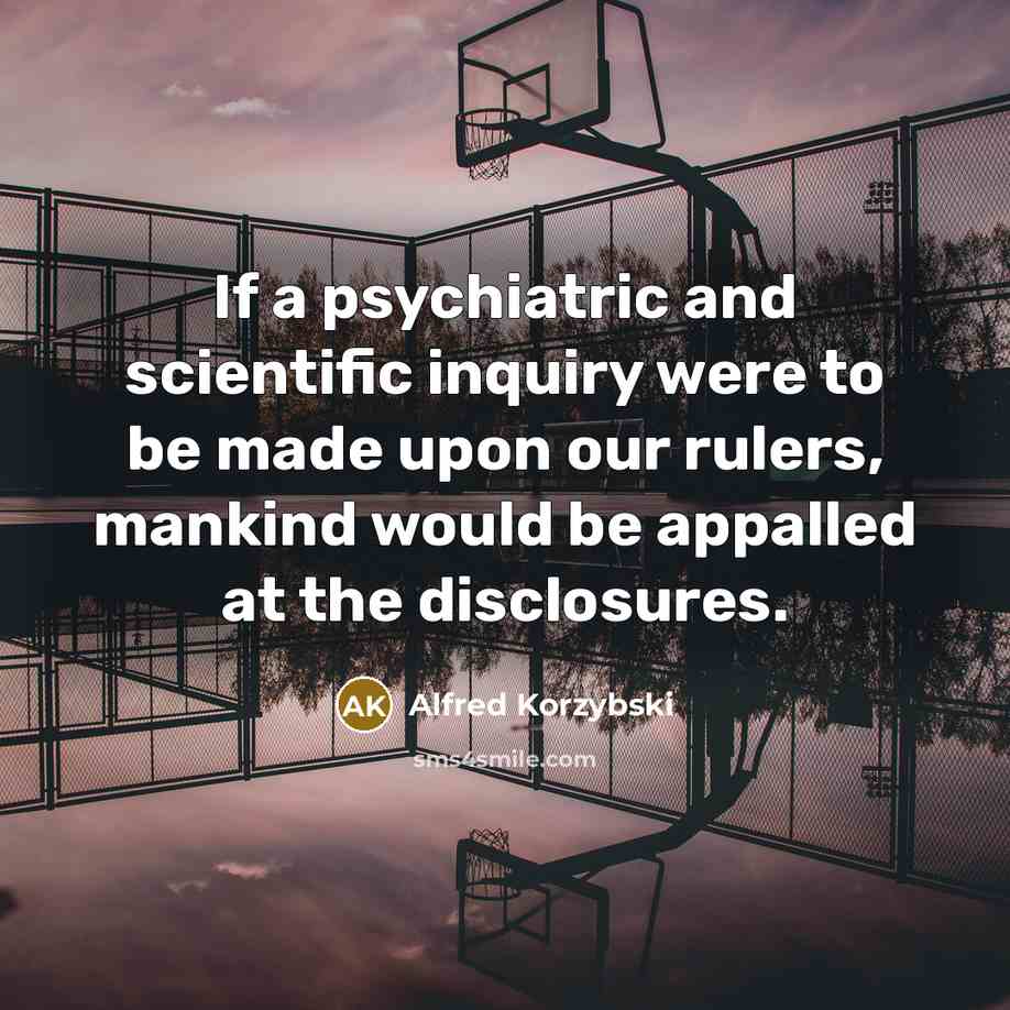 “If a psychiatric and scientific inquiry were to be made…” quote by Alfred Korzybski