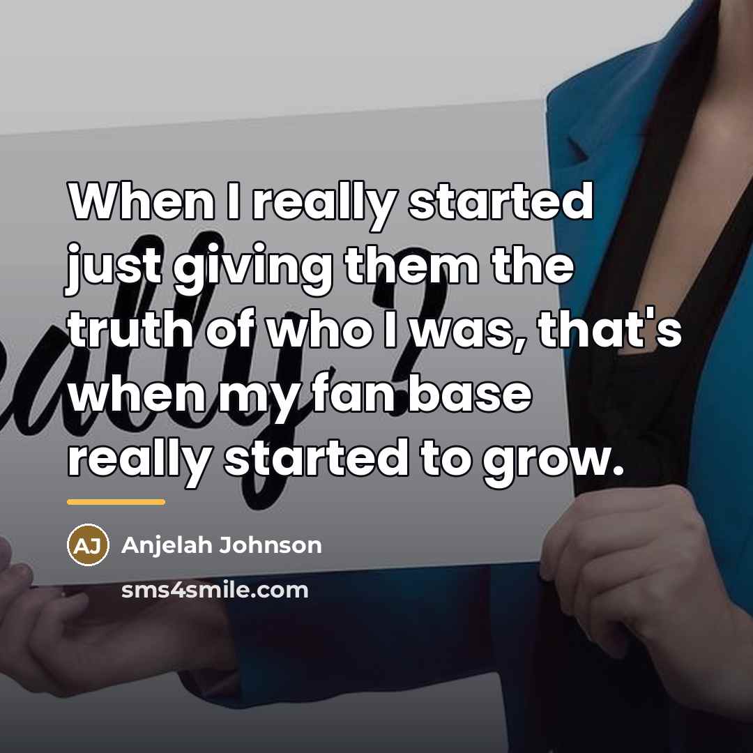 “When I really started just giving them the truth of…” quote by Anjelah Johnson